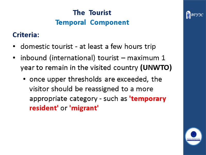 The  Tourist  Temporal  Component Criteria: domestic tourist - at least a